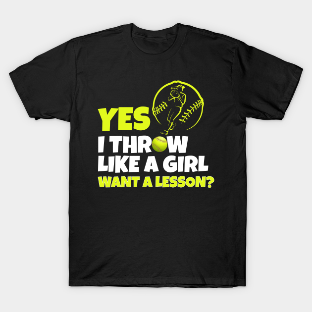 Yes i throw like a girl funny softball Yes I Throw Like A Girl T